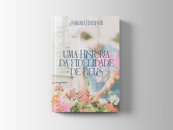 Uma história da fidelidade de Deus: Sarah Hayashi