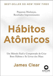 Hábitos atômicos: um método fácil e comprovado de criar bons hábitos e se livrar dos maus Capa comum