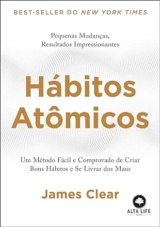 Hábitos atômicos: um método fácil e comprovado de criar bons hábitos e se livrar dos maus Capa comum