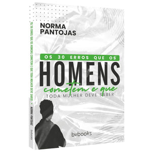 Os 30 Erros que os Homens Cometem e que Toda Mulher Deve Saber | Norma Pantojas