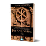 Pais Apologistas - Coleção A Patrística Vol. III