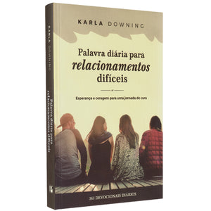 Devocionais Palavras Diárias para Relacionamentos Difíceis | Karla Downing