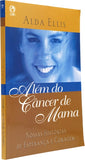 Além do Câncer de Mama - Alda Ellis