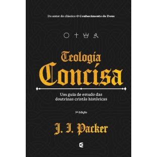 Teologia Concisa - 3ª Edição - J. I. Packer - Capa Dura