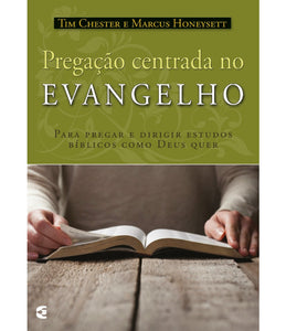 Pregação centrada no Evangelho | Tim Chester e Marcus Honeysett