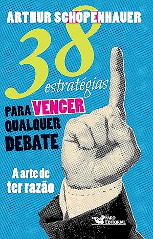 38 estratégias para vencer qualquer debate l Arthur Schopenhauer