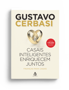 Casais inteligentes enriquecem juntos - GUSTAVO CERBASI