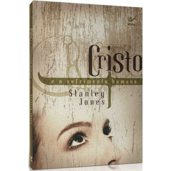 Cristo E O Sofrimento Humano | Stanley Jones