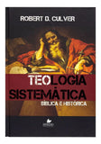 Teologia sistemática: bíblica e histórica | Robert Duncan Culver