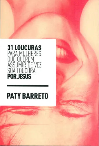 31 Loucuras Para Mulheres, Paty Barreto - Basileia31 Loucuras Para Mulheres, Paty Barreto - Basileia 31 Loucuras Para Mulheres, Paty Barreto - Basileia