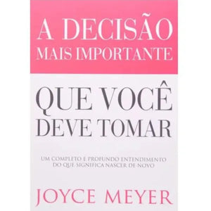 A Decisão Mais Importante que Você Deve Tomar | Joyce Meyer