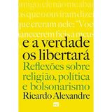 E a Verdade os libertará | Ricardo Alexandre