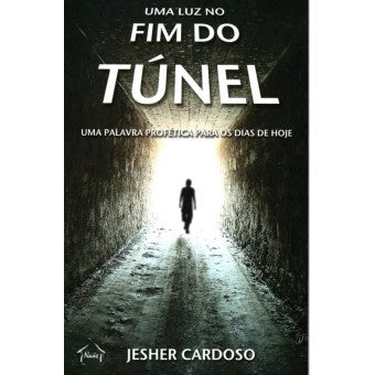 Uma Luz no Fim do Túnel l Jesher Cardoso