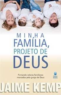 Minha Família Projeto De Deus | Jaime Kemp