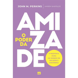 O Poder da Amizade | John M. Perkins e Karen Wanddles