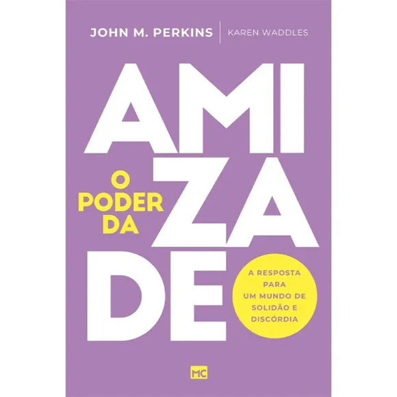 O Poder da Amizade | John M. Perkins e Karen Wanddles