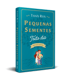 PEQUENAS SEMENTES TODO DIA - Thais Reis