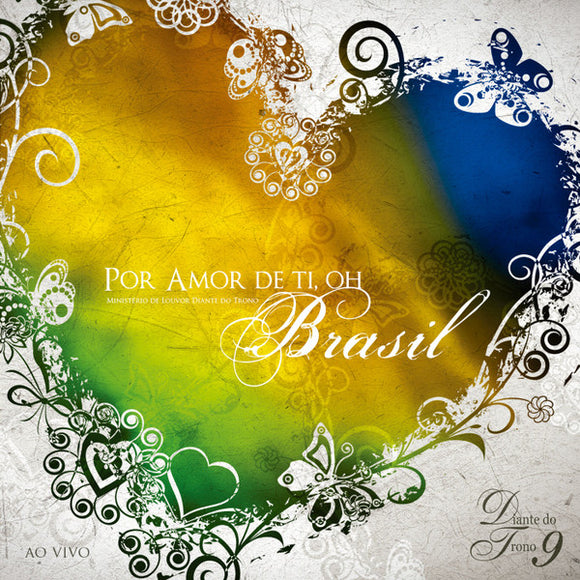 Ministério De Louvor Diante Do Trono* – Por Amor De Ti, Oh Brasil (Diante Do Trono 9)