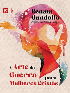 A Arte Da Guerra Para Mulheres Cristãs | Renata Gandolfo