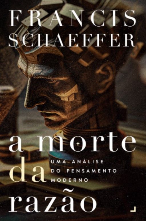 A Morte Da Razão | Francis Schaeffer