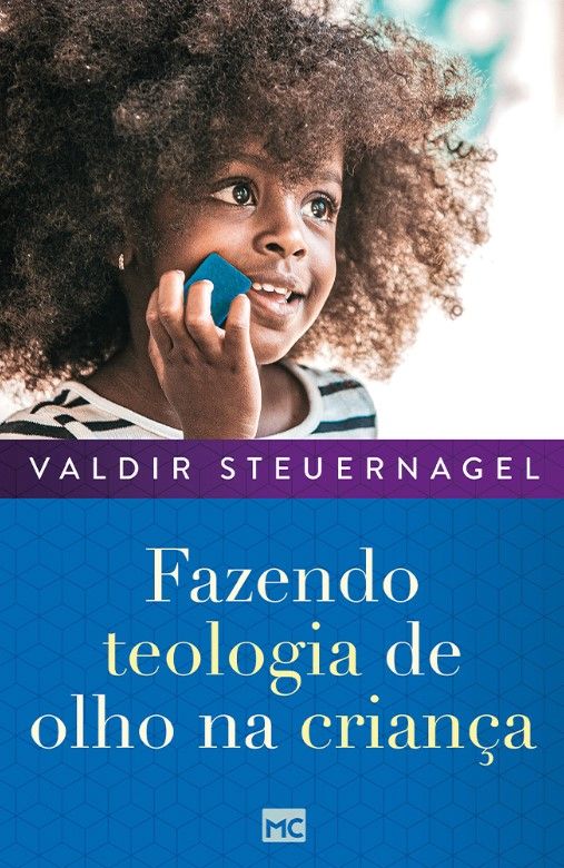 Fazendo Teologia De Olho Na Criança | Valdir Steuernagel