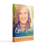 A vida com o Espírito Santo - KATHERINE RUONALA
