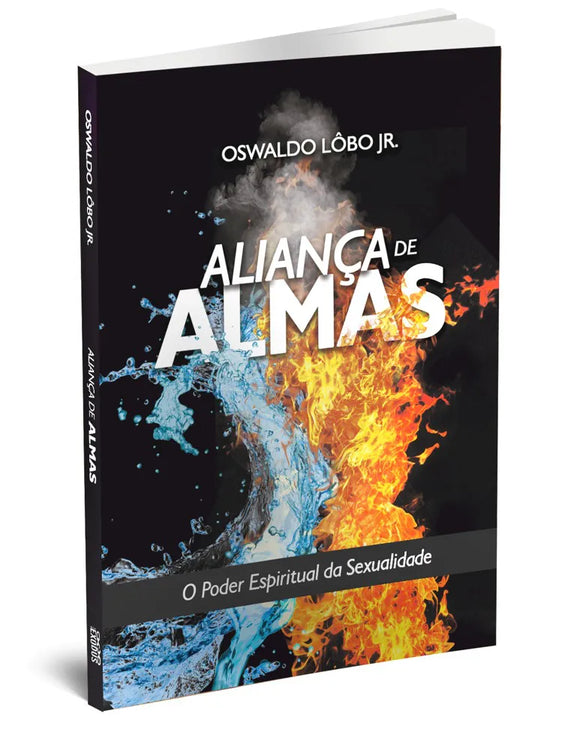 Aliança de Almas - O Poder Espiritual da Sexualidade l Oswaldo Lobo Jr