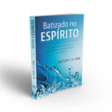 Batizado no Espírito - Randy Clark