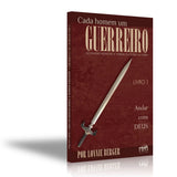 Cada Homem Um Guerreiro - Livro 1