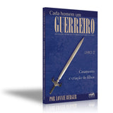 Cada Homem Um Guerreiro - Livro 2