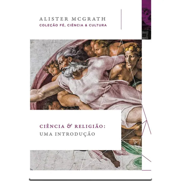 Ciência e Religião: Fundamentos para o Diálogo | Alister McGrath