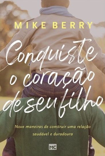 Conquiste O Coração De Seu Filho | Mike Berry