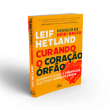 Curando o coração órfão - LEIF HETLAND