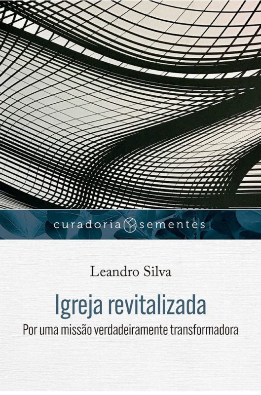 Igreja Revitalizada | Série Curadoria Sementes | Leandro Silva