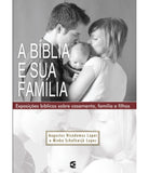 Bíblia e sua família, A - 3ª edição | Augustus Nicodemus Lopes e Minka Schalkwijk Lopes