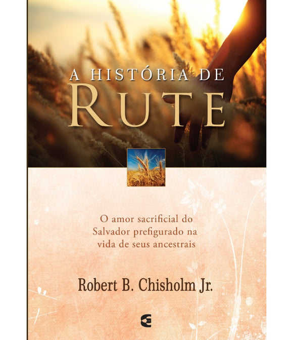 A História de Rute | Roberto B. Chisholm Jr.