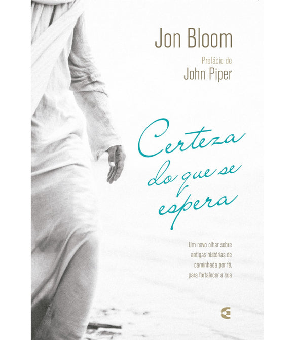 Certeza do Que Se Espera | Jon Bloom e John Piper