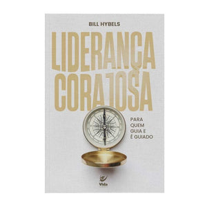 Liderança Corajosa | Bill Hybels