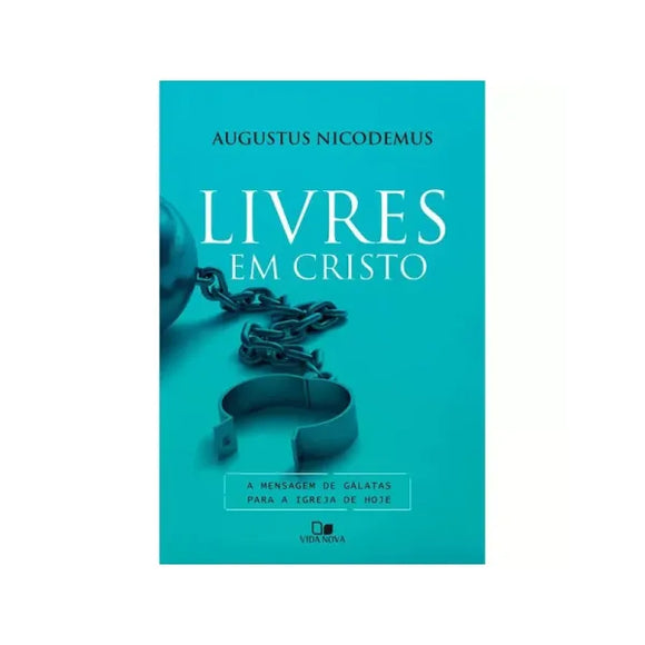 Livres em Cristo | Augustus Nicodemus