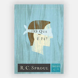 O que é Fé? | R. C. Sproul