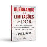 Quebrando as limitações da dor - DALE L. MAST