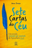 Sete Cartas do Céu - Um Estudo versiculo por versiculo de Apocalipse 2 e 3