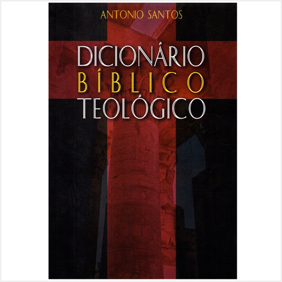 Dicionário Bíblico Teológico | Antonio Santos