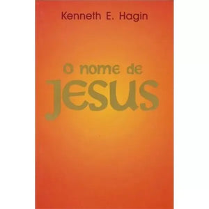 O Nome de Jesus | Kenneth E. Hagin