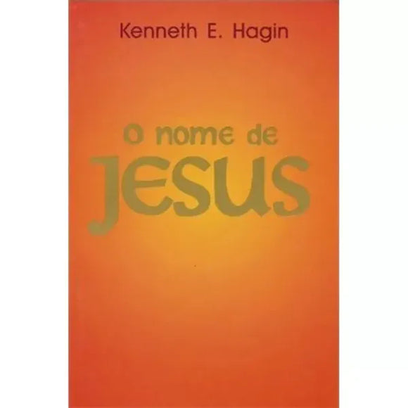 O Nome de Jesus | Kenneth E. Hagin