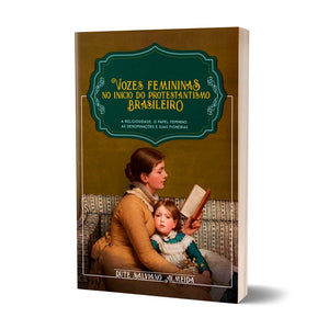 Vozes Femininas no Início do Protestantismo | Rute Salviano Almeida