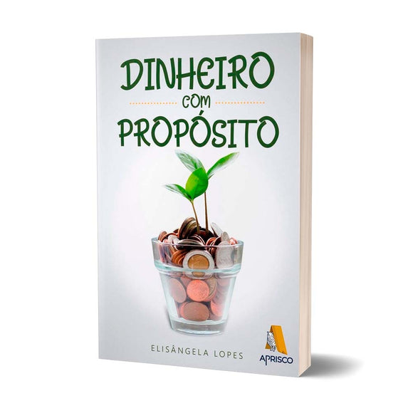 Dinheiro Com Propósito - Elisângela Lopes