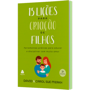 15 Lições para Criação de Filhos | David e Carol Sue Merkh