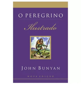 O Peregrino Ilustrado | John Bunyan