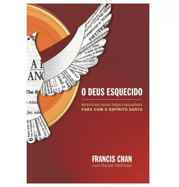 O Deus Esquecido | Francis Chan